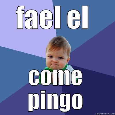 FAEL EL  COME PINGO Success Kid