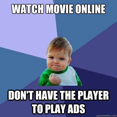 Watch movie online Don't have the player to play ads - Watch movie online Don't have the player to play ads  Success Kid