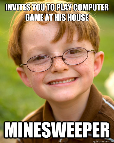 Invites you to play computer game at his house Minesweeper  Disappointing Childhood Friend
