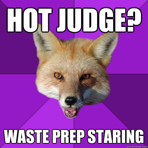 Hot judge? waste prep staring  Forensics Fox