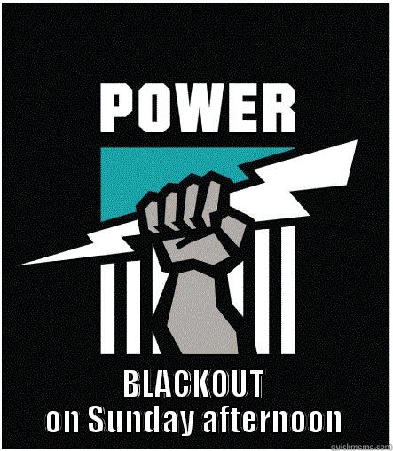  BLACKOUT ON SUNDAY AFTERNOON Misc