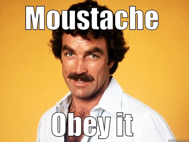 Tom Selleck Moustache - MOUSTACHE OBEY IT Misc