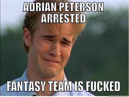 ADRIAN PETERSON ARRESTED FANTASY TEAM IS FUCKED 1990s Problems