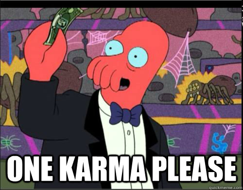  One karma please  Zoidberg