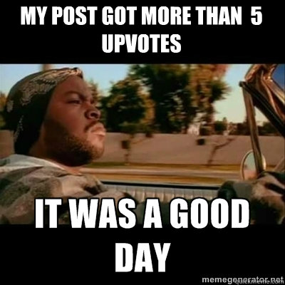 My post got more than  5 upvotes  ICECUBE
