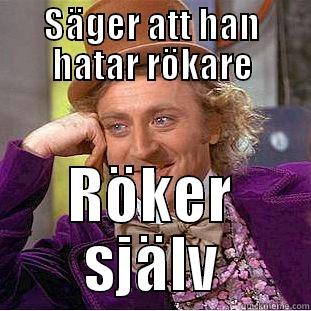 Hampus meme - SÄGER ATT HAN HATAR RÖKARE RÖKER SJÄLV Condescending Wonka