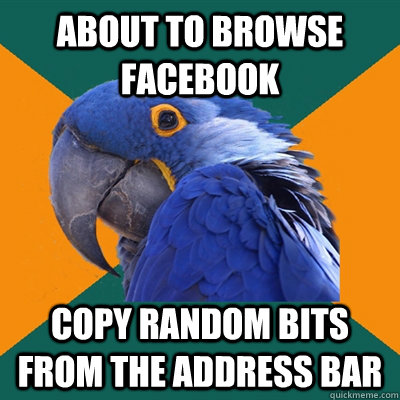 About to browse facebook copy random bits from the Address bar  Paranoid Parrot