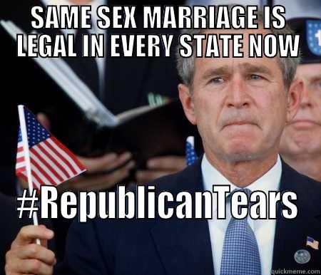 SAME SEX MARRIAGE IS LEGAL IN EVERY STATE NOW #REPUBLICANTEARS Misc