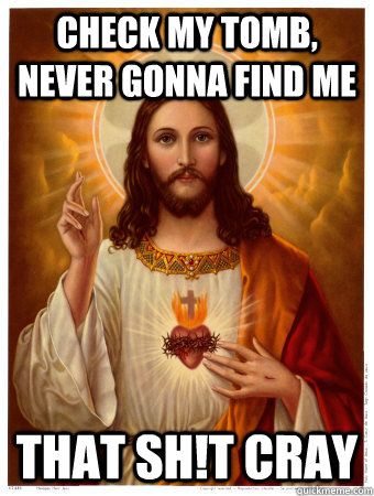 Check my tomb, never gonna find me That Sh!t Cray - Check my tomb, never gonna find me That Sh!t Cray  Sneaky Jesus
