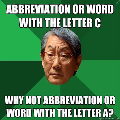 Abbreviation or word with the letter C Why not abbreviation or word with the letter A?  High Expectations Asian Father