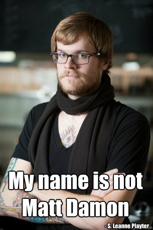 My name is not Matt Damon  - S. Leanne Playter  Hipster Barista