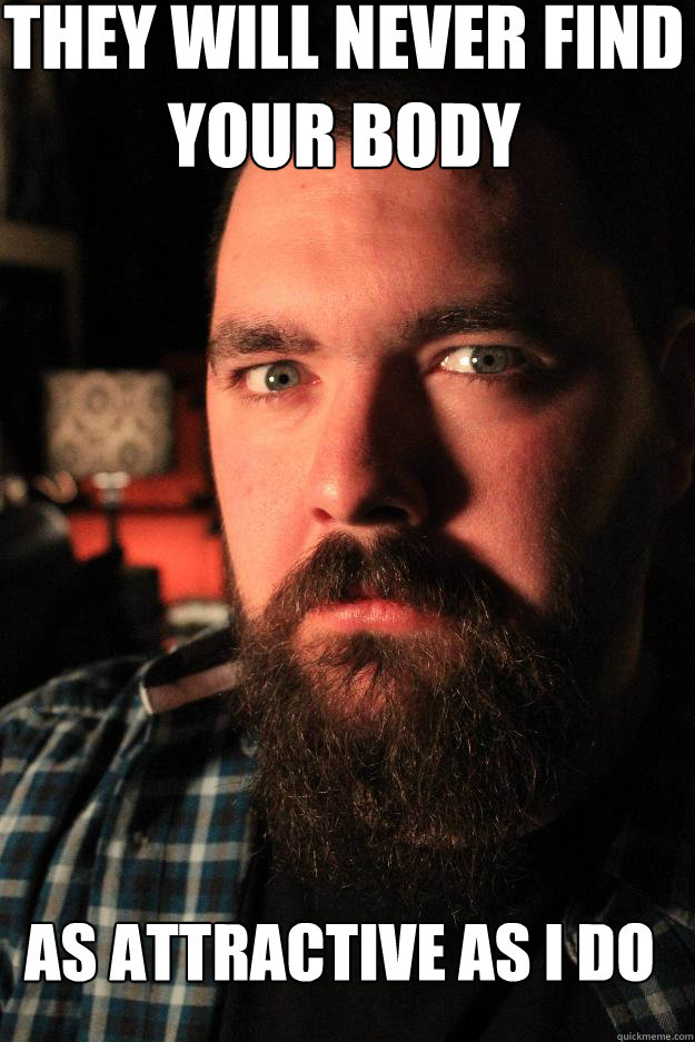 they will never find your body as attractive as i do   Dating Site Murderer
