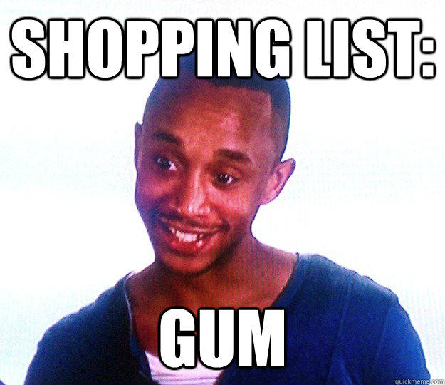 shopping list: gum  the anorexic boyfriend