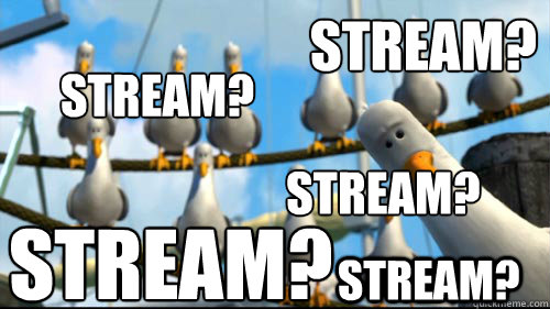 Stream? Stream? Stream? Stream? Stream?  
