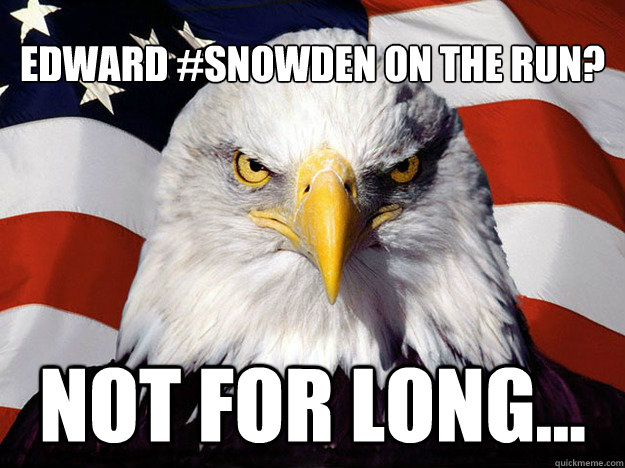 Edward #Snowden On The Run? Not For Long...  Evil American Eagle