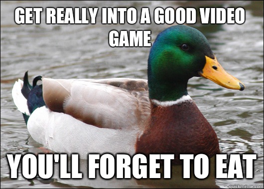 Get really into a good video game You'll forget to eat  Actual Advice Mallard