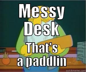 Messy Desk - MESSY DESK THAT'S A PADDLIN Paddlin Jasper