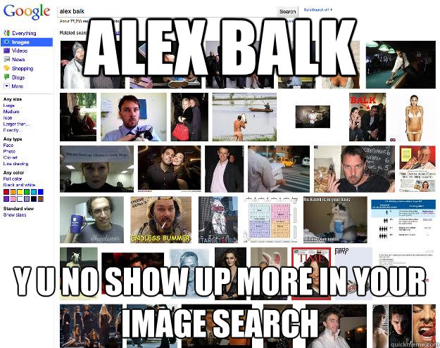 alex balk y u no show up more in your image search - alex balk y u no show up more in your image search  Balk search