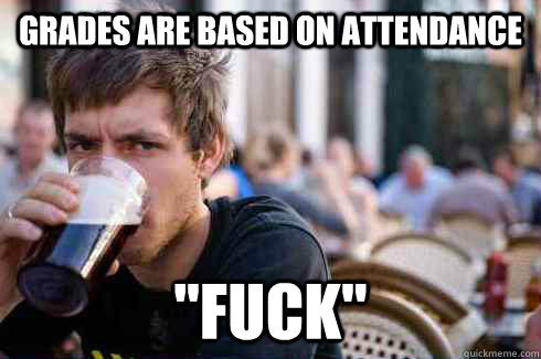 grades are based on attendance 
