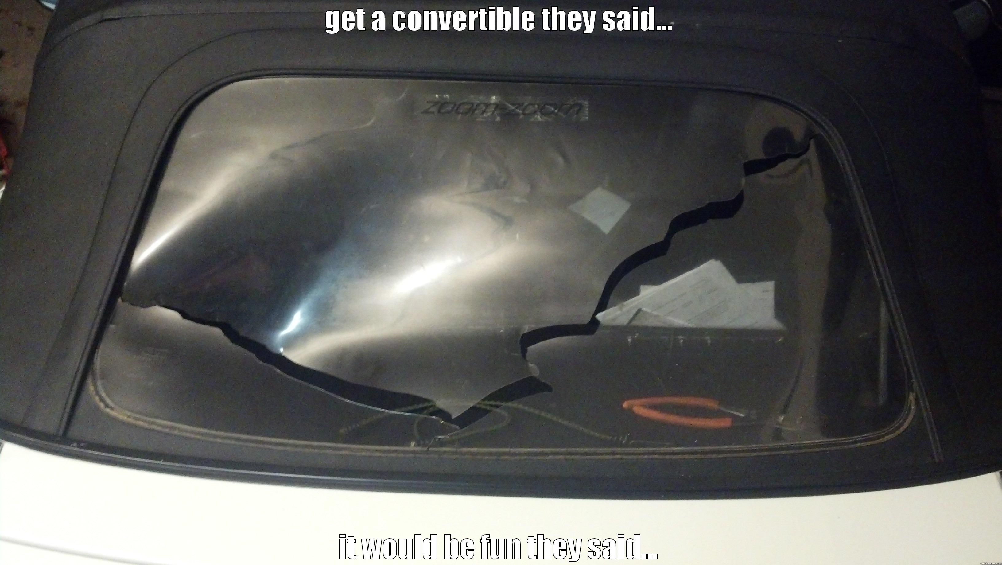 GET A CONVERTIBLE THEY SAID... IT WOULD BE FUN THEY SAID... Misc