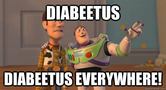 DIABEETUS DIABEETUS everywhere!  Toy Story Everywhere