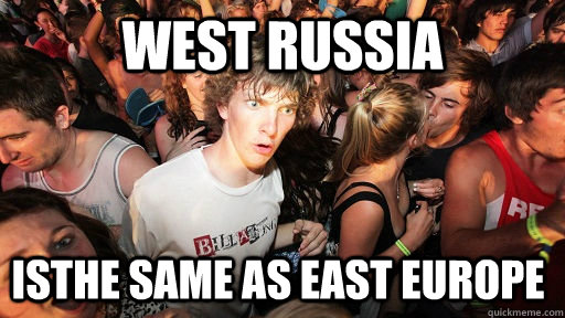 West Russia Isthe same as east europe   Sudden Clarity Clarence