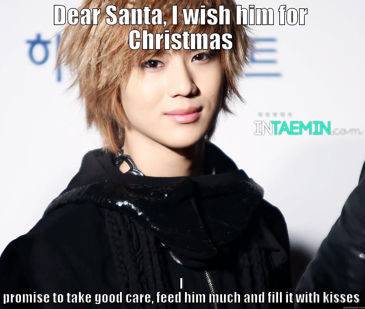 My cute Lee Taemin~ <3 - DEAR SANTA, I WISH HIM FOR CHRISTMAS I PROMISE TO TAKE GOOD CARE, FEED HIM MUCH AND FILL IT WITH KISSES Misc