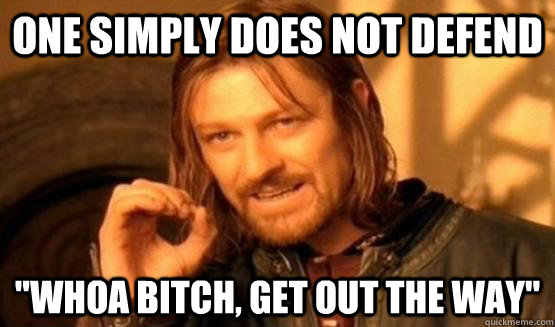 One simply does not defend  