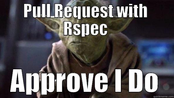 PULL REQUEST WITH RSPEC APPROVE I DO True dat, Yoda.