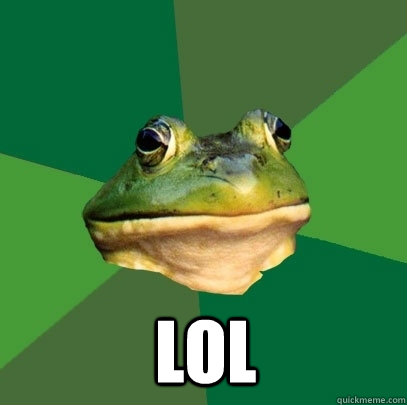  LOL  Foul Bachelor Frog