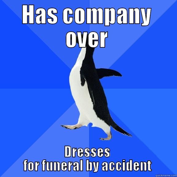 HAS COMPANY OVER DRESSES FOR FUNERAL BY ACCIDENT Socially Awkward Penguin