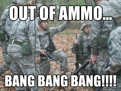 out of ammo... BANG BANG BANG!!!! - out of ammo... BANG BANG BANG!!!!  ROTC Ronnie