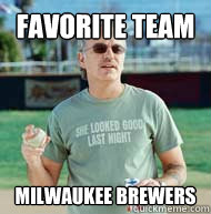 Favorite Team Milwaukee Brewers  