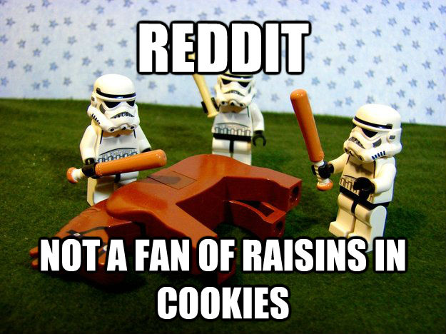 REDDIT NOT A FAN OF RAISINS IN COOKIES - REDDIT NOT A FAN OF RAISINS IN COOKIES  Hivemind Beating the Dead Horse