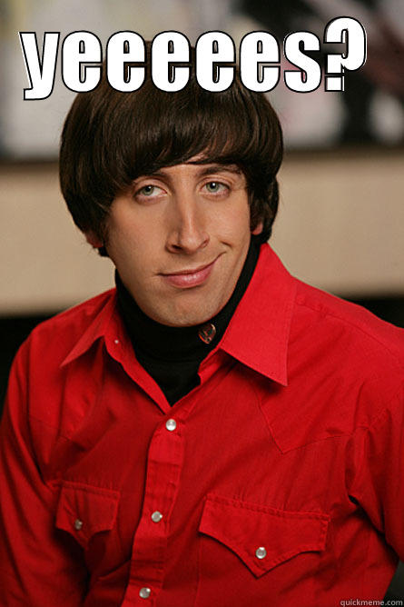 YEEEEES?     Pickup Line Scientist