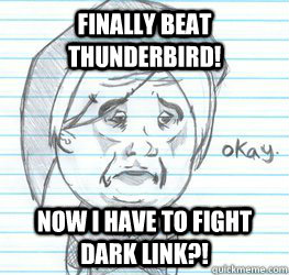 Finally beat Thunderbird! Now I have to fight Dark Link?!  Okay Link