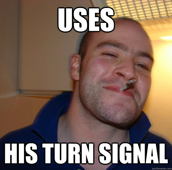 Uses His turn signal - Uses His turn signal  Misc