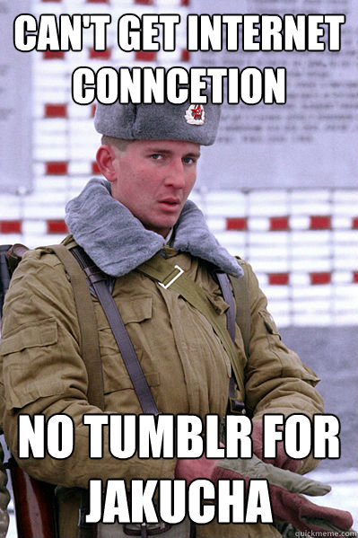 Can't get internet conncetion No tumblr for jakucha  Jakucha