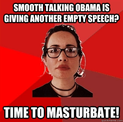 smooth talking obama is giving another empty speech? time to masturbate!  Liberal Douche Garofalo