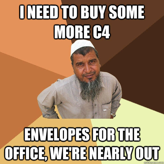 I need to buy some more C4 Envelopes for the office, we're nearly out - I need to buy some more C4 Envelopes for the office, we're nearly out  Ordinary Muslim Man