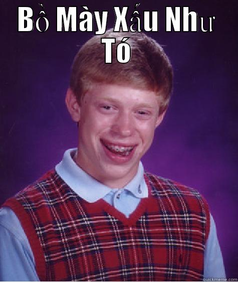 BỒ MÀY XẤU NHƯ TÓ  Bad Luck Brian