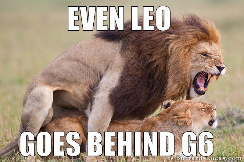 EVEN LEO GOES BEHIND G6  Misc