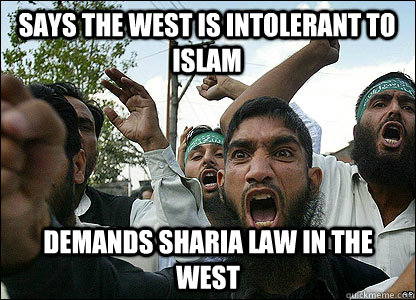 Says the west is intolerant to islam Demands sharia law in the west  Scumbag Muslims