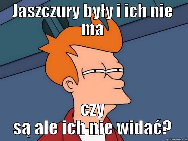 JASZCZURY BYŁY I ICH NIE MA CZY SĄ ALE ICH NIE WIDAĆ? Futurama Fry