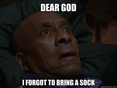 Dear God I forgot to bring a sock  Bedtime Realizations