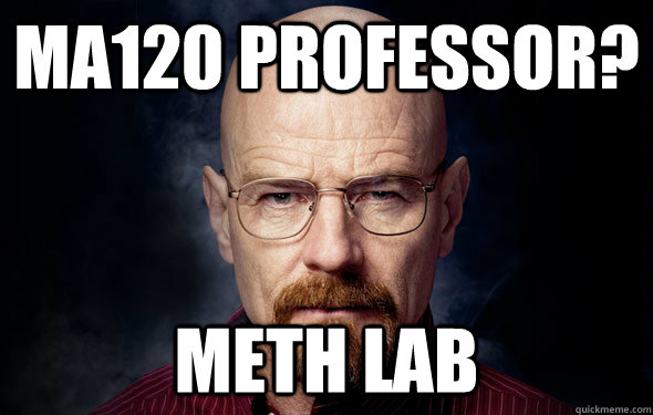 ma120 Professor? Meth lab  Heisenberg