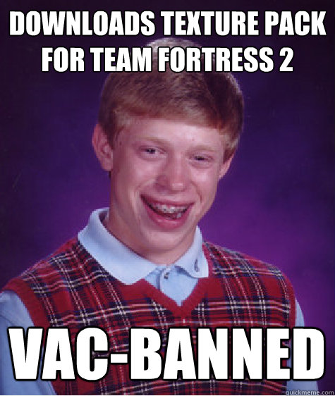 Downloads texture pack for Team Fortress 2 VAC-Banned  Bad Luck Brian