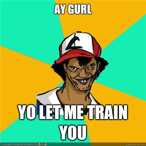 Ay gurl Yo let me train you - Ay gurl Yo let me train you  Misc