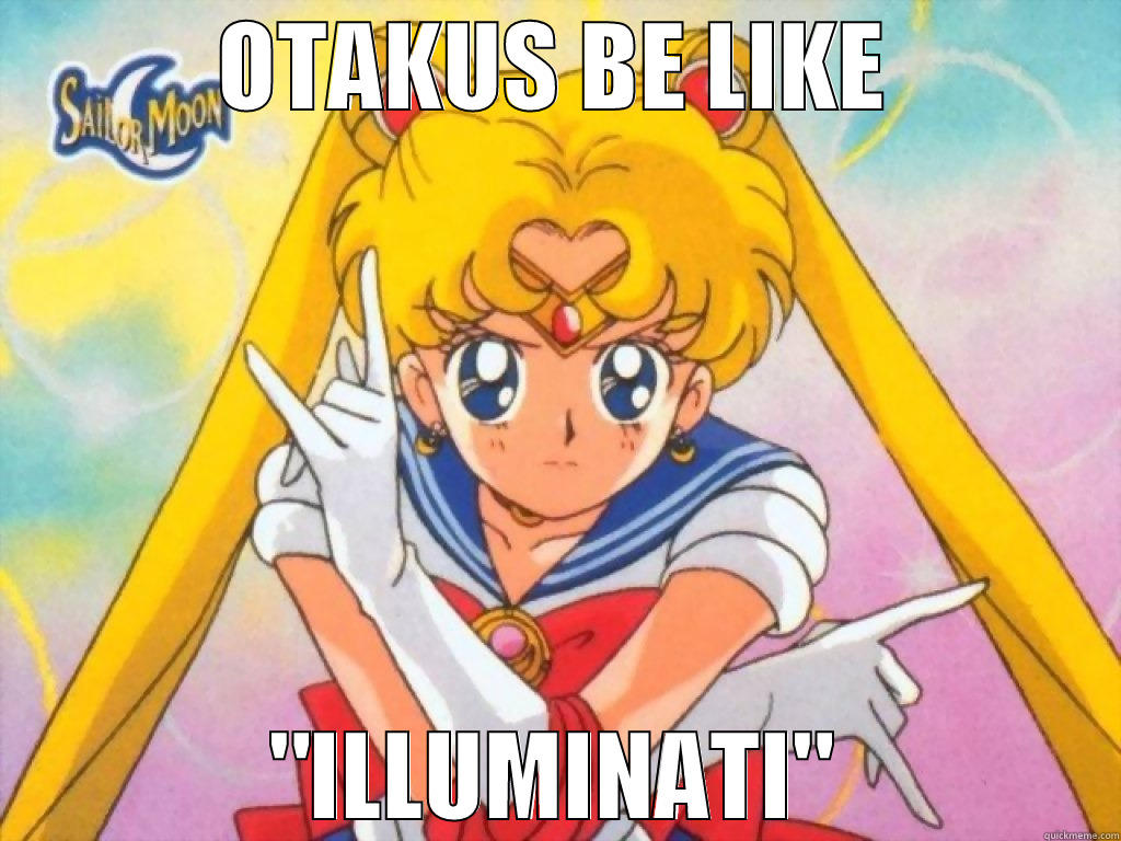 Sailor Moon meme - OTAKUS BE LIKE 
