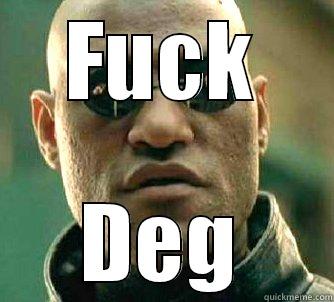 FUCK DEG Matrix Morpheus